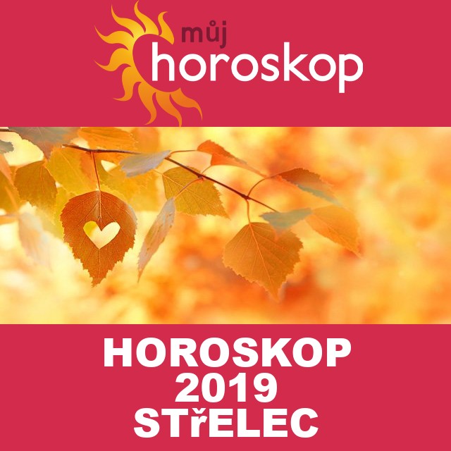 Roční horoskop 2019 pro Střelec