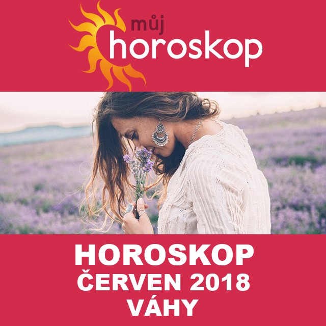 Horoskop na měsíc červen 2018 pro Váhy