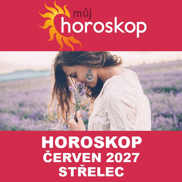 Horoskop na měsíc na červen 2027 pro Střelec