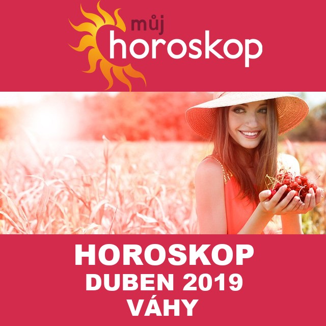 Horoskop na měsíc duben 2019 pro Váhy