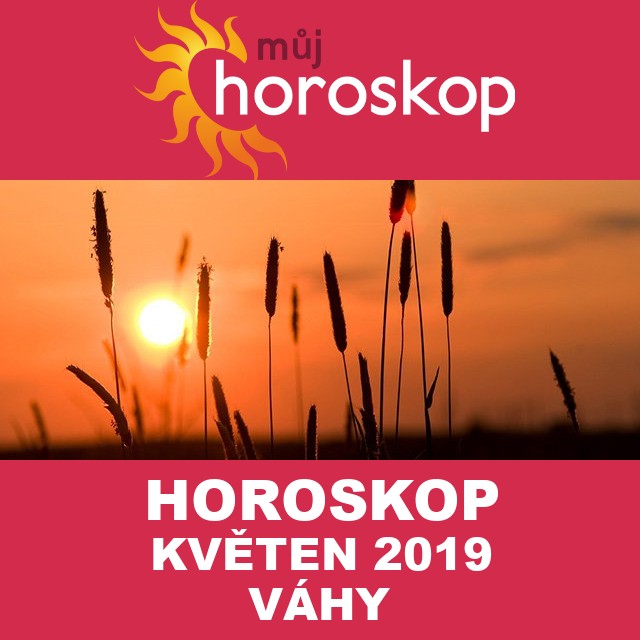 Horoskop na měsíc květen 2019 pro Váhy