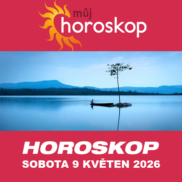 Předpovědi denního horoskopu na Sobota 9 Květen 2026
