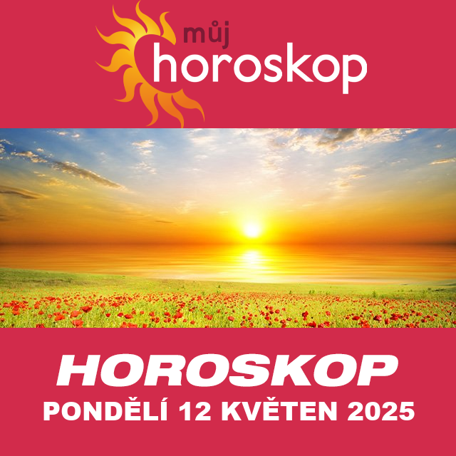 Předpovědi denního horoskopu na Pondělí 12 Květen 2025