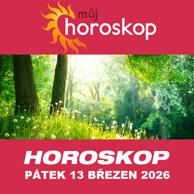 Předpovědi denního horoskopu na Pátek 13 Březen 2026