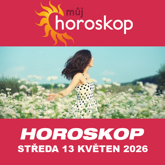 Předpovědi denního horoskopu na Středa 13 Květen 2026