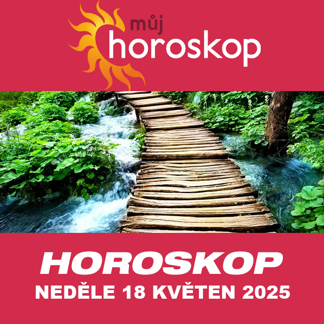 Předpovědi denního horoskopu na Neděle 18 Květen 2025