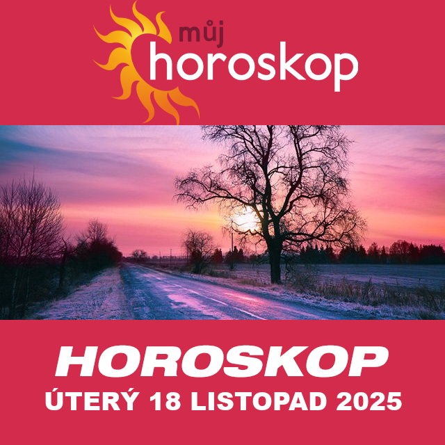 Předpovědi denního horoskopu na úterý 18 Listopad 2025