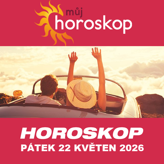 Předpovědi denního horoskopu na Pátek 22 Květen 2026