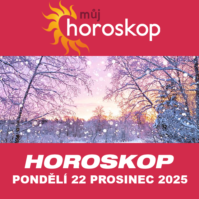 Předpovědi denního horoskopu na Pondělí 22 Prosinec 2025