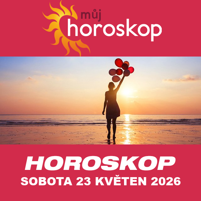 Předpovědi denního horoskopu na Sobota 23 Květen 2026