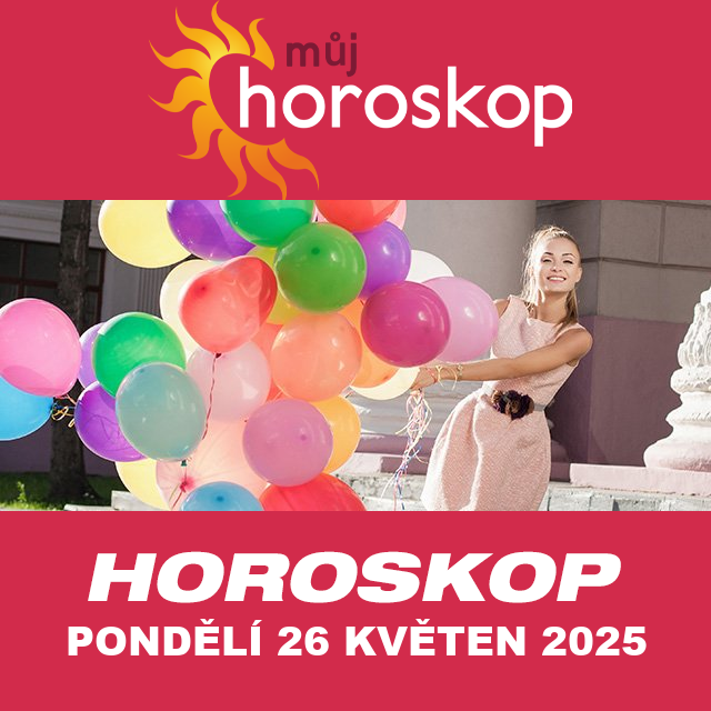 Předpovědi denního horoskopu na Pondělí 26 Květen 2025