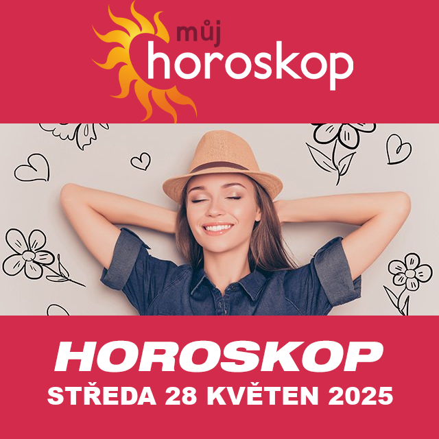 Předpovědi denního horoskopu na Středa 28 Květen 2025