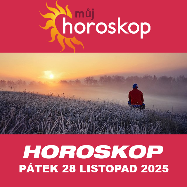 Předpovědi denního horoskopu na Pátek 28 Listopad 2025