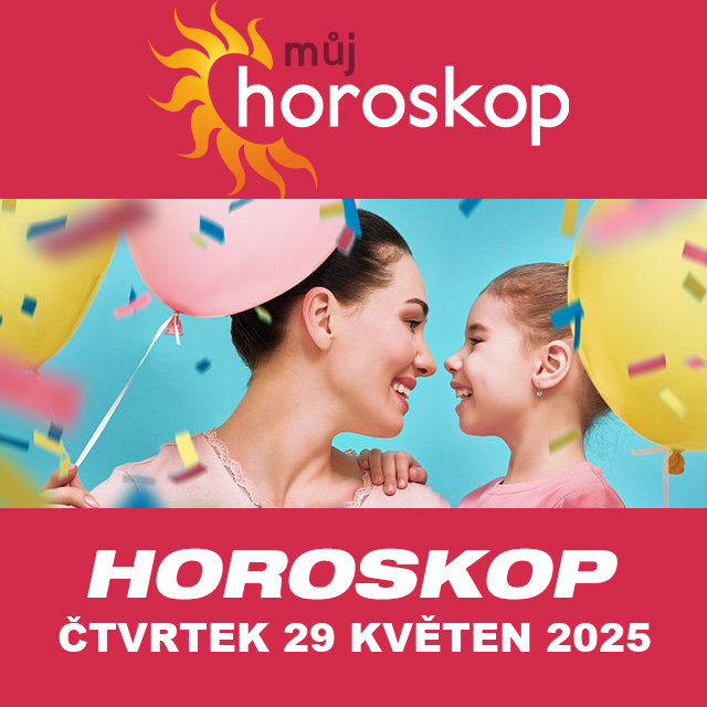 Předpovědi denního horoskopu na čtvrtek 29 Květen 2025