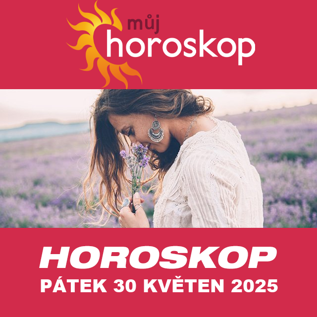 Předpovědi denního horoskopu na Pátek 30 Květen 2025
